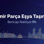 İzmir Parça Eşya Taşıma Fiyatları